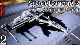 SpaceBourne 2: Beginner's Guide | PT2 | How To Buy And Upgrade Your First Ship | PC