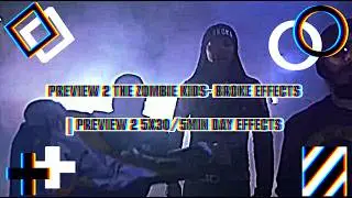 Preview 2 The Zombie Kids - Broke Effects | Preview 2 5x30/5Min Day Effects