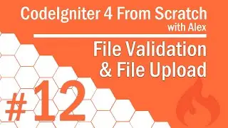 CodeIgniter 4 from Scratch - #12 - File Validation & File Upload