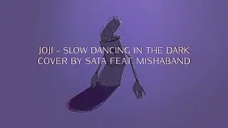 Joji - SLOW DANCING IN THE DARK (RUS Cover by Sata feat. Mishaband)