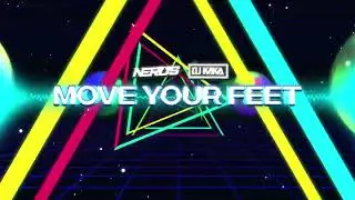 NERUS & DJ KAKA - Move Your Feet (Original Mix)