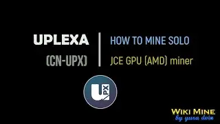 How to solo mine uPlexa (cn-upx) JCE GPU miner AMD