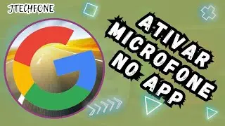 COMO ATIVAR O MICROFONE DO CELULAR NO APLICATIVO GOOGLE