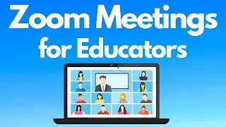 Zoom Meetings for Educators
