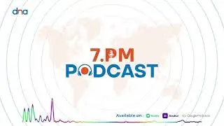 DNA 7 PM Podcast