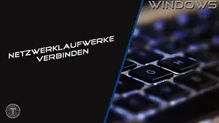 Netzwerklaufwerke verbinden || Windows 11 [Update 22H2]