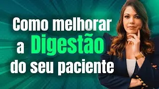 Como melhorar a digestão do seu paciente