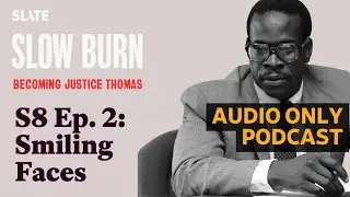 S8 Ep. 2: Smiling Faces | Slow Burn