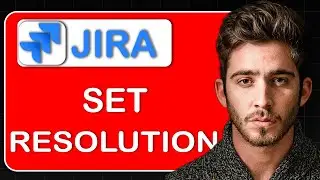How to Create or Set Resolution in Jira – Define Issue Status, Close Tickets & Track Bug Fixes