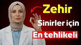 ⚠️ Doktor Uyarısı: Bu Gizli Toksin Sinirleri Tahrip Ediyor