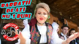 Ancuta Timis - Barbatii de azi nu-s buni (NOU 2019)