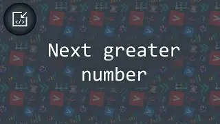 Next greater number problem - Inside code