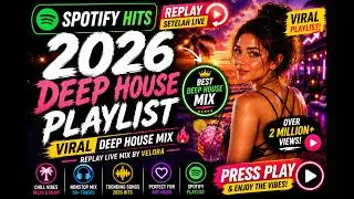 SPOTIFY HITS 2026 🔥 Viral Deep House Playlist | Replay Live Mix by VELORA