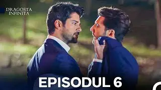 Dragoste Infinita Episodul 6