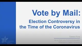 Vote by Mail: Election Controversy in the Time of the Coronavirus