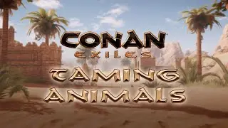 How To Tame Animals in Conan Exiles! 
