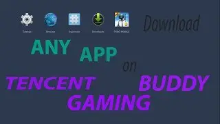 How to Download and install ANY APP on Tencent Gaming Buddy Emulator