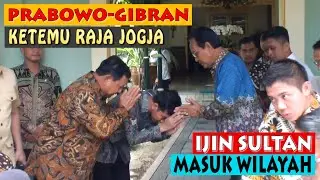 PRABOWO GIBRAN KETEMU RAJA JOGJA MINTA IJIN MASUK WILAYAH