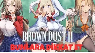 Yeni Başlayanlara Tavsiyeler Brown Dust 2