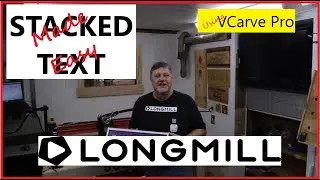 Easy Stacked Text With Vectric V Carve Pro V11.5 and the Longmill MK2