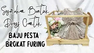 TUTORIAL SESERAHAN HANTARAN GAMIS BROKAT BAJU PESTA DESIGN MODERN