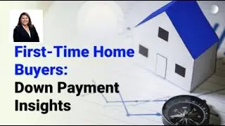 First-Time Home Buyers: Down Payment Insights