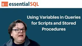 Using Variables in SQL Queries for Scripts and SQLServer Stored Procedures | Essential SQL