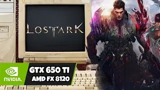 LOST ARK - GTX 650Ti / AMD FX 8120 / 8GB RAM ( 2012 Hardware )
