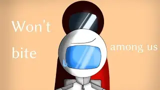 |Meme - Won't bite| Among us| (lazy)