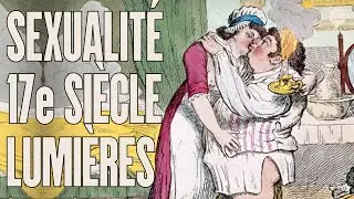 Sexe au 17e et 18e siècle - Sexualité occidentale (tome 5) série #5 | L'Histoire nous le dira