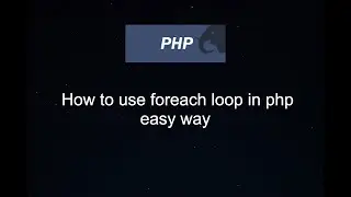 How to use foreach loop in php easy way to learn