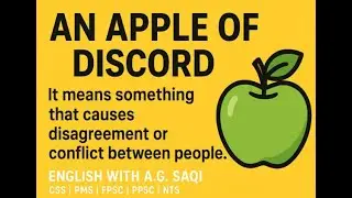 “An Apple of Discord -The Idiom You MUST Know!” with A G Saqi