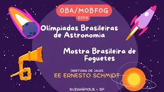 Mostra de Foguetes e Olimpíadas de Astronomia - EE Cel. Ernesto Schmidt - Maio 2024 - Suzanápolis-SP