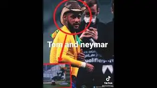 Tom and neymar 😂😂