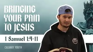 Bringing Your Pain to Jesus // 1 Samuel 1:4-11