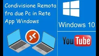Abilitare  Desktop Remoto e scaricare App Remota fra 2 Pc in Rete.