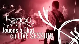 [LIVE SESSION] Jouons à Chat -  HEGOA / ROCK PLURIEL