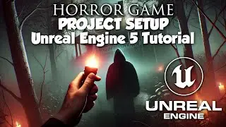 How To Make A Horror Game Tutorial Part 1 | Project Setup | Unreal Engine 5