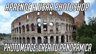 APRENDE A USAR: PHOTOSHOP // PHOTOMERGE: CREA TUS PANORÁMICAS