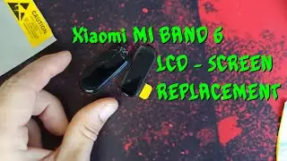 Xiaomi MI BAND 6 SCREEN REPLACEMENT - also good for Mi Band 4,5,7 and 8