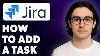 How To Add A Task In Jira Atlassian Jira [2025 Guide]