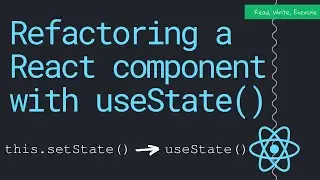 Refactoring a React component with the useState hook