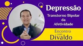 DEPRESSÃO: Transtorno Bipolar da Afetividade  (Divaldo Franco)