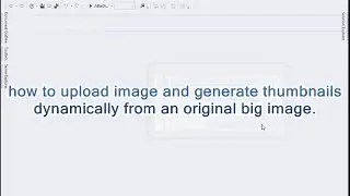 How to upload image and generate thumbnails dynamically from an original big image.