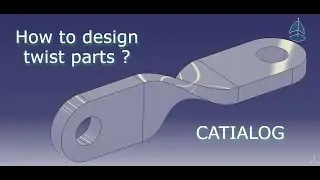 How to Design Twist Parts ? - CATIA V5 - CATIALOG
