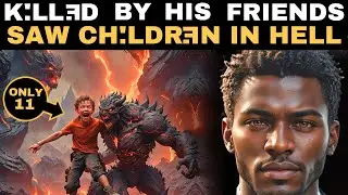 Man k!ll3d by his friends and saw ch!ldr3n in hell #hell #helltestimony #supernatural