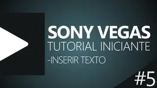INSERIR TEXTO NO SONY VEGAS PRO 12 || [AULA #5]  BR