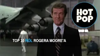 Top 10 ról Rogera Moore'a