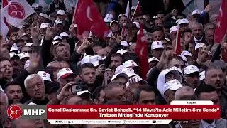 Genel Başkanımız Sayın Devlet Bahçeli, ‘‘Aziz Milletim Sıra Sende’’ Trabzon Mitingi'nde Konuşuyor