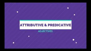 Attributive & predicative adjectives